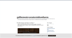 Desktop Screenshot of gabbemostevarastorstabombaren.blogg.se