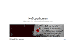 Desktop Screenshot of nosuperhuman.blogg.se